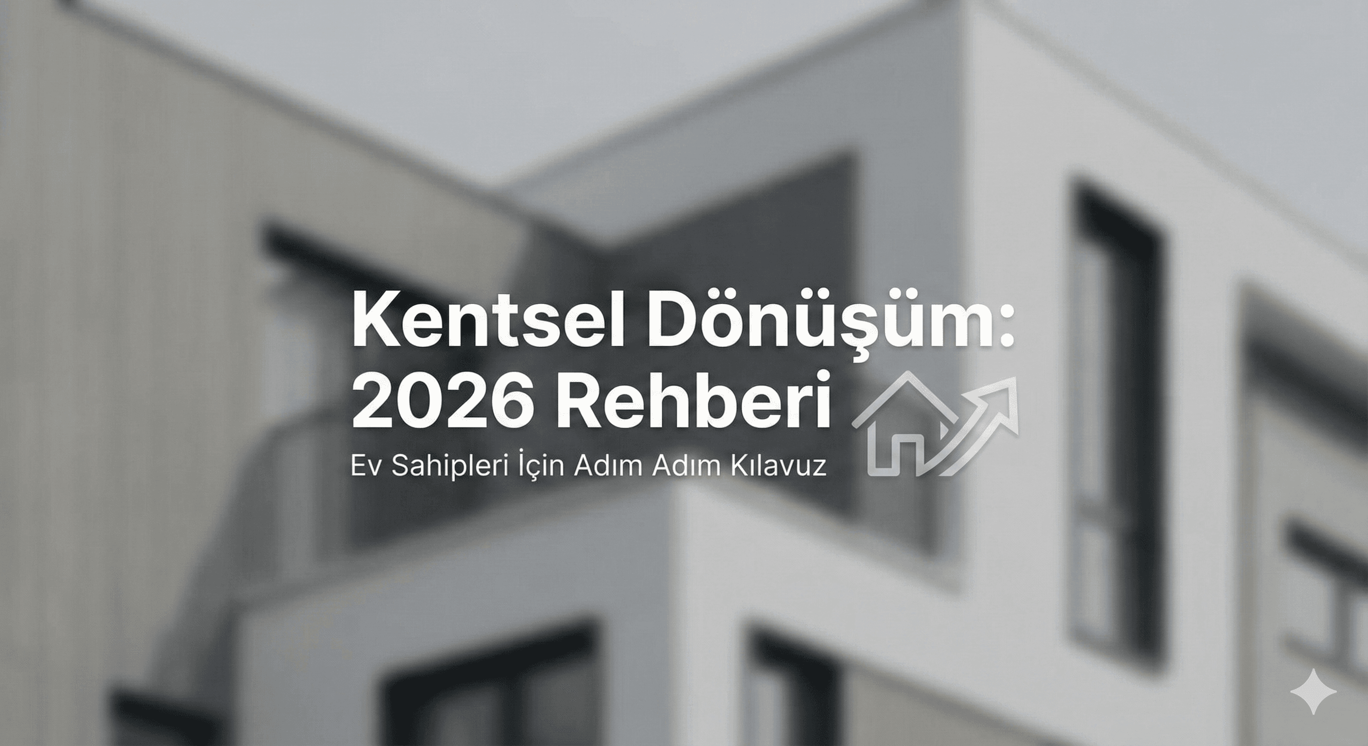 Kentsel Dönüşümde Ev Sahiplerinin Bilmesi Gereken Her Şey